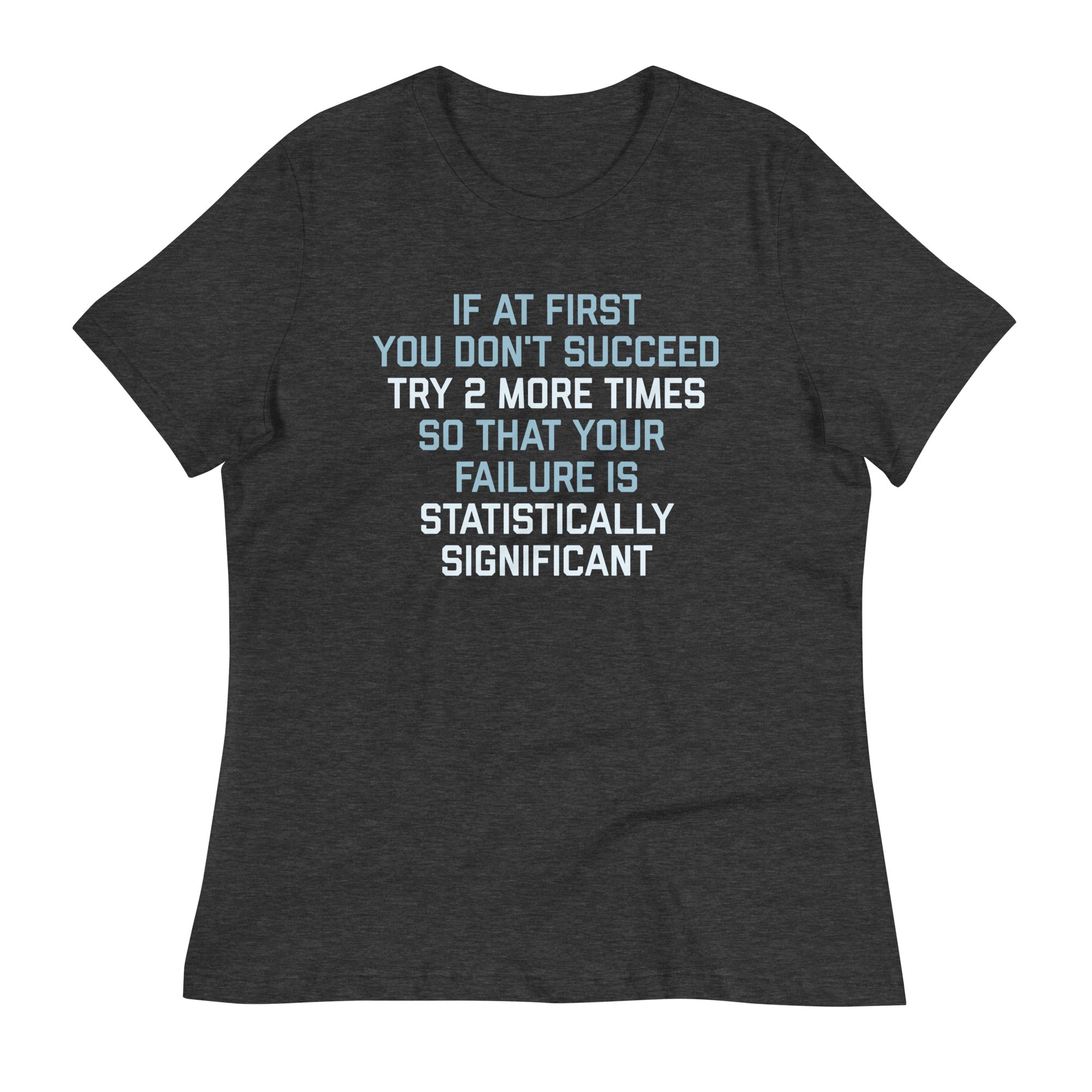 Try 2 More Times So That Your Failure Is Statistically Significant Women's Signature Tee Hoodie, Sweatshirt (Image 1)