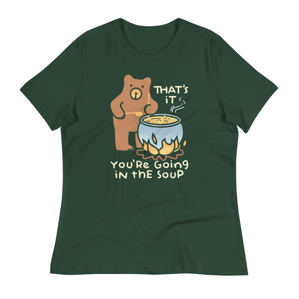 That's It You're Going In The Soup Women's Signature Tee