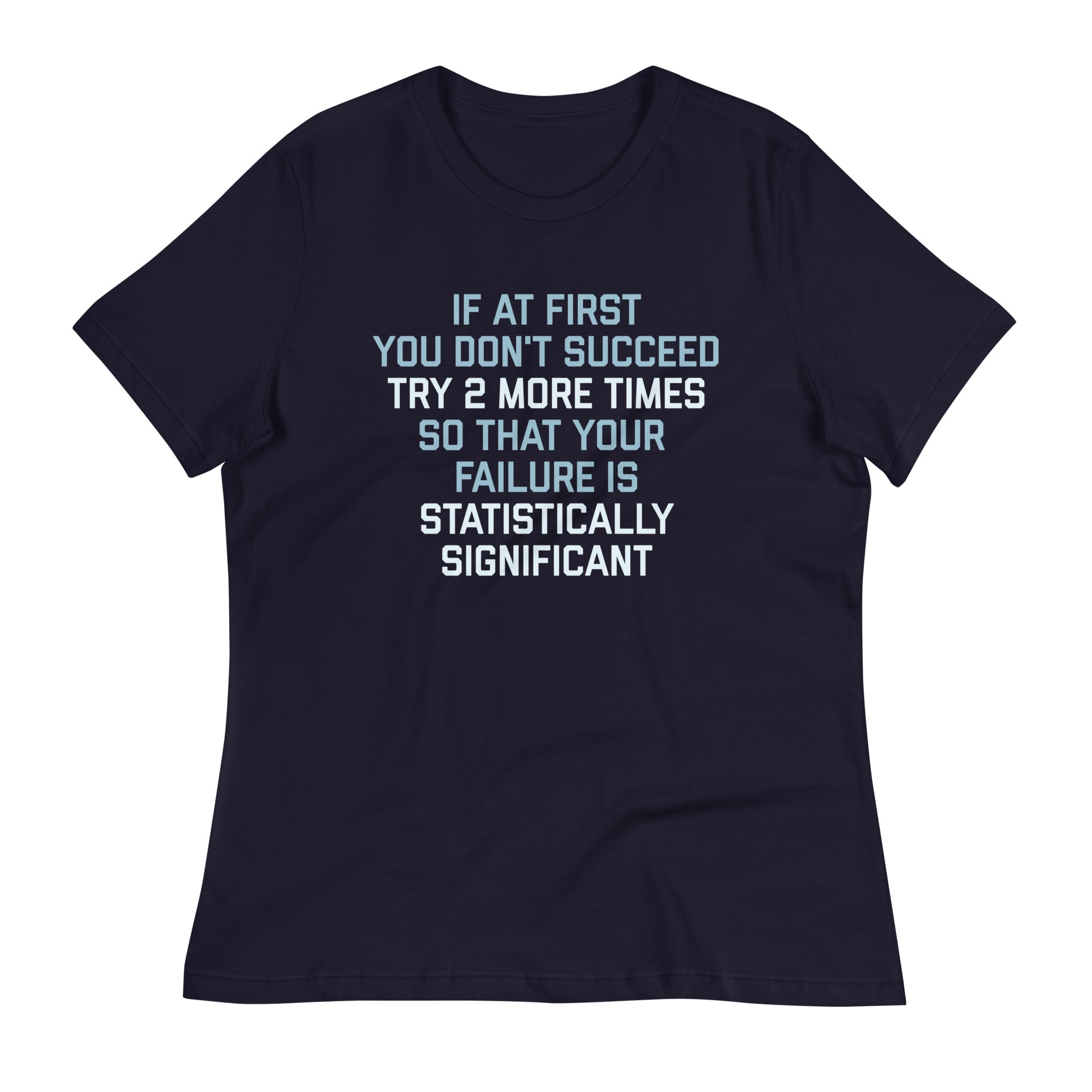 Try 2 More Times So That Your Failure Is Statistically Significant Women's Signature Tee Hoodie, Sweatshirt (Image 3)