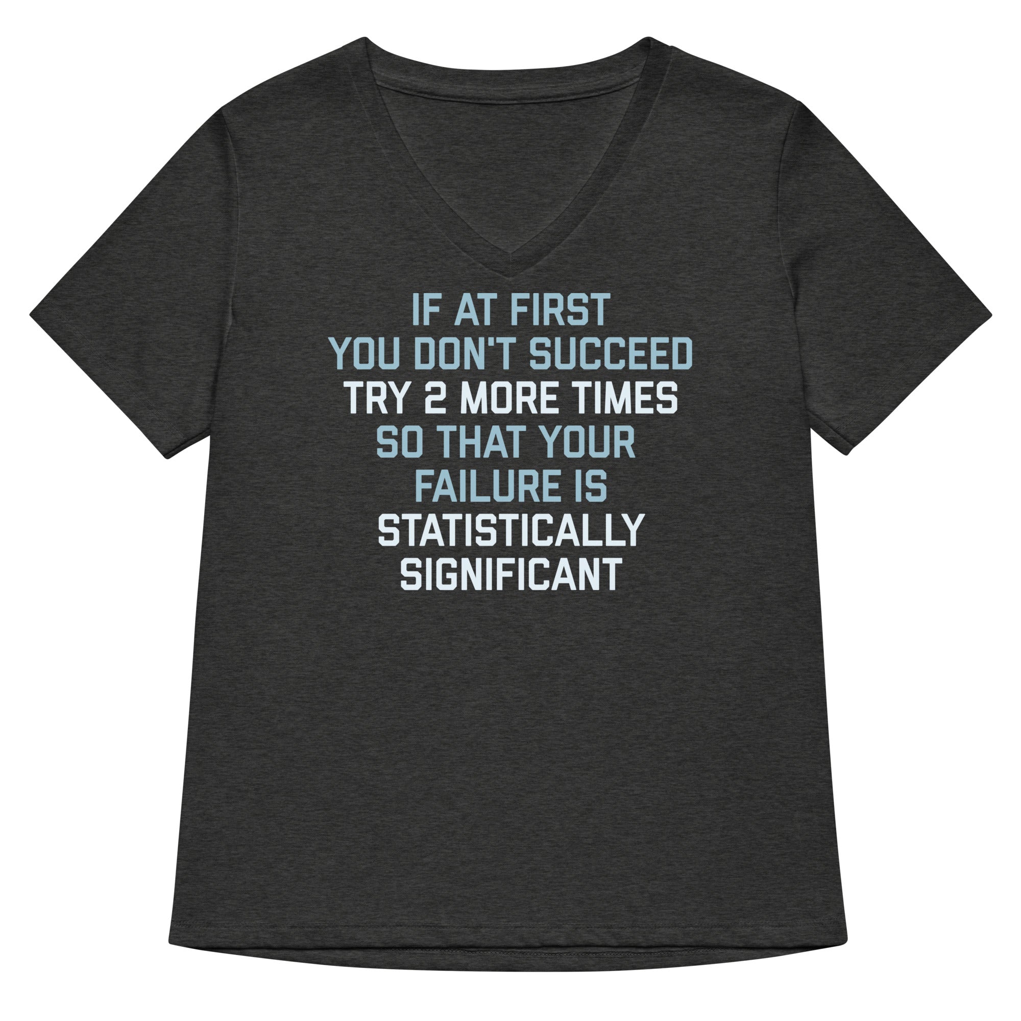Try 2 More Times So That Your Failure Is Statistically Significant Women's V-Neck Tee Hoodie, Sweatshirt (Image 3)