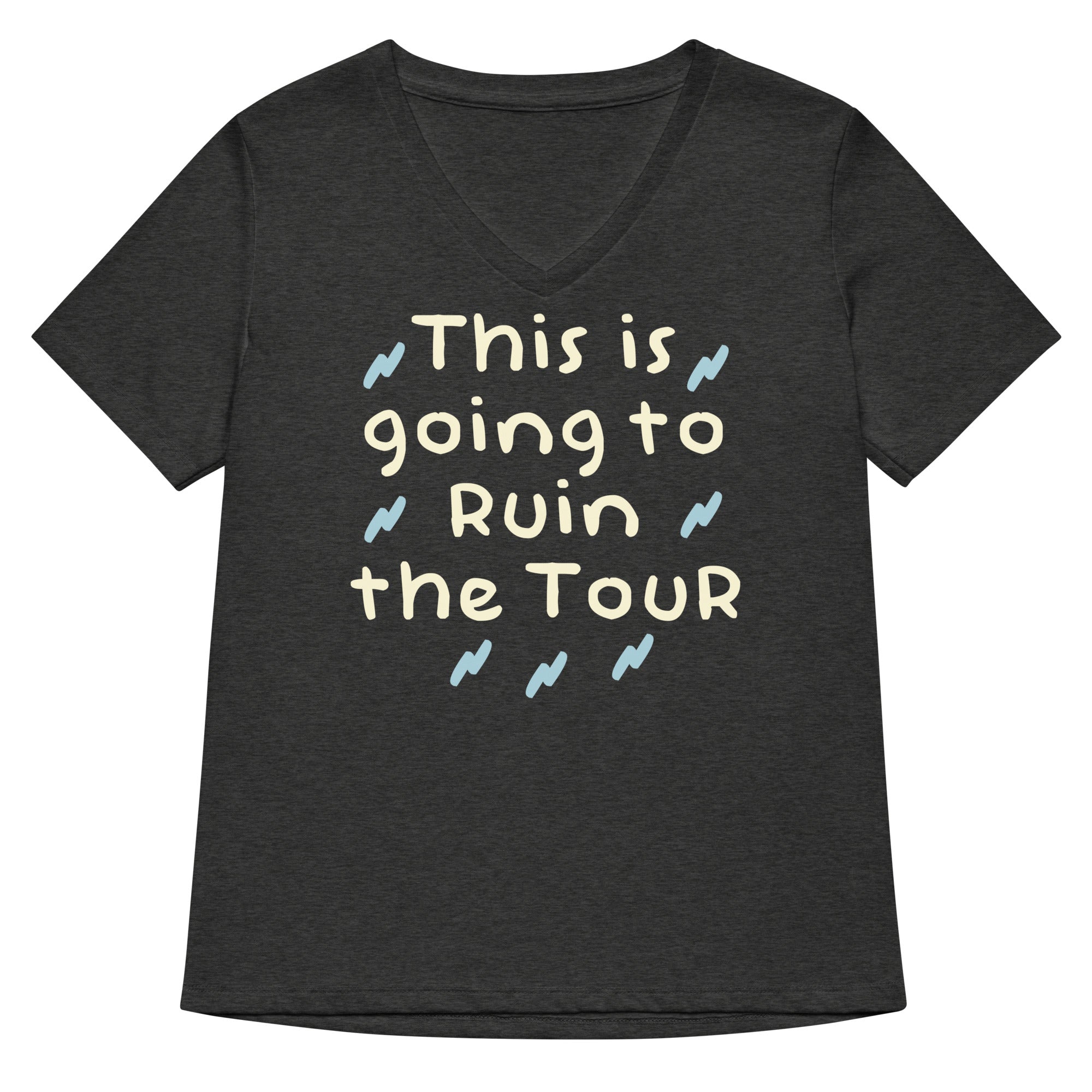 This Is Going To Ruin The Tour Women's V-Neck Tee Hoodie, Sweatshirt | CoreVibeTees.com (Image 1)
