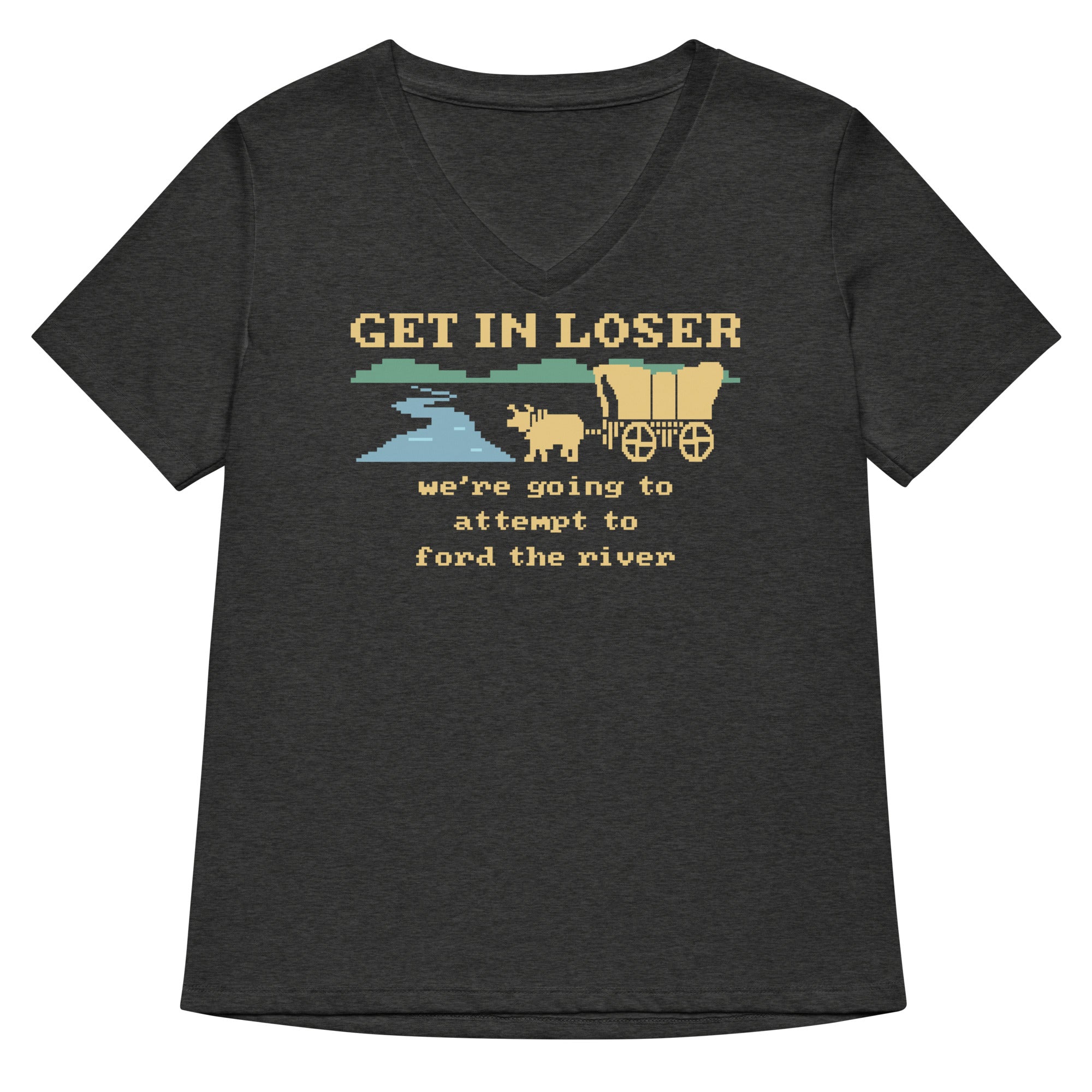 Get In Loser We're Going To Attempt To Ford The River Women's V-Neck Tee Hoodie, Sweatshirt | CoreVibeTees.com (Image 3)