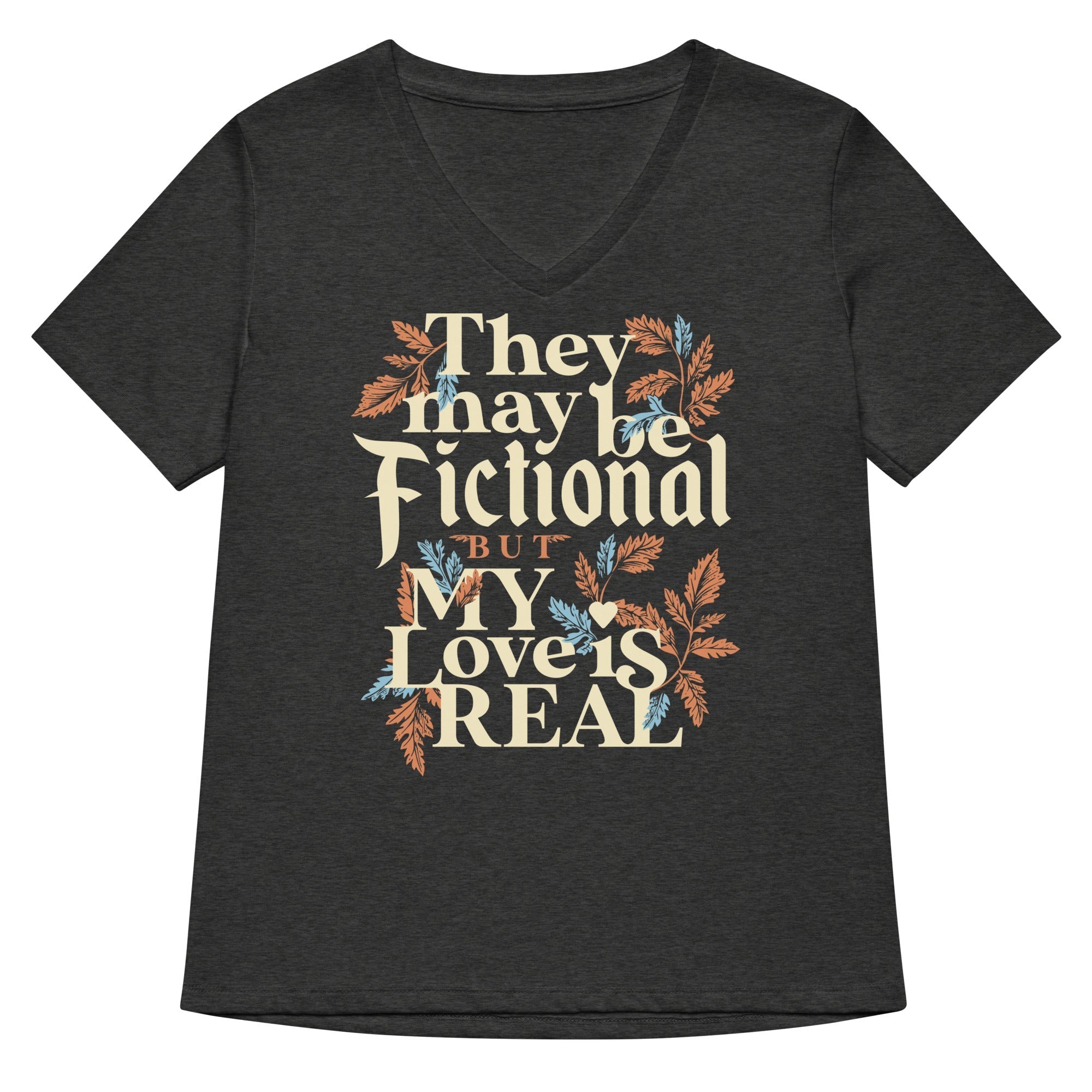 They May Be Fictional But My Love Is Real Women's V-Neck Tee Hoodie, Sweatshirt | CoreVibeTees.com (Image 1)
