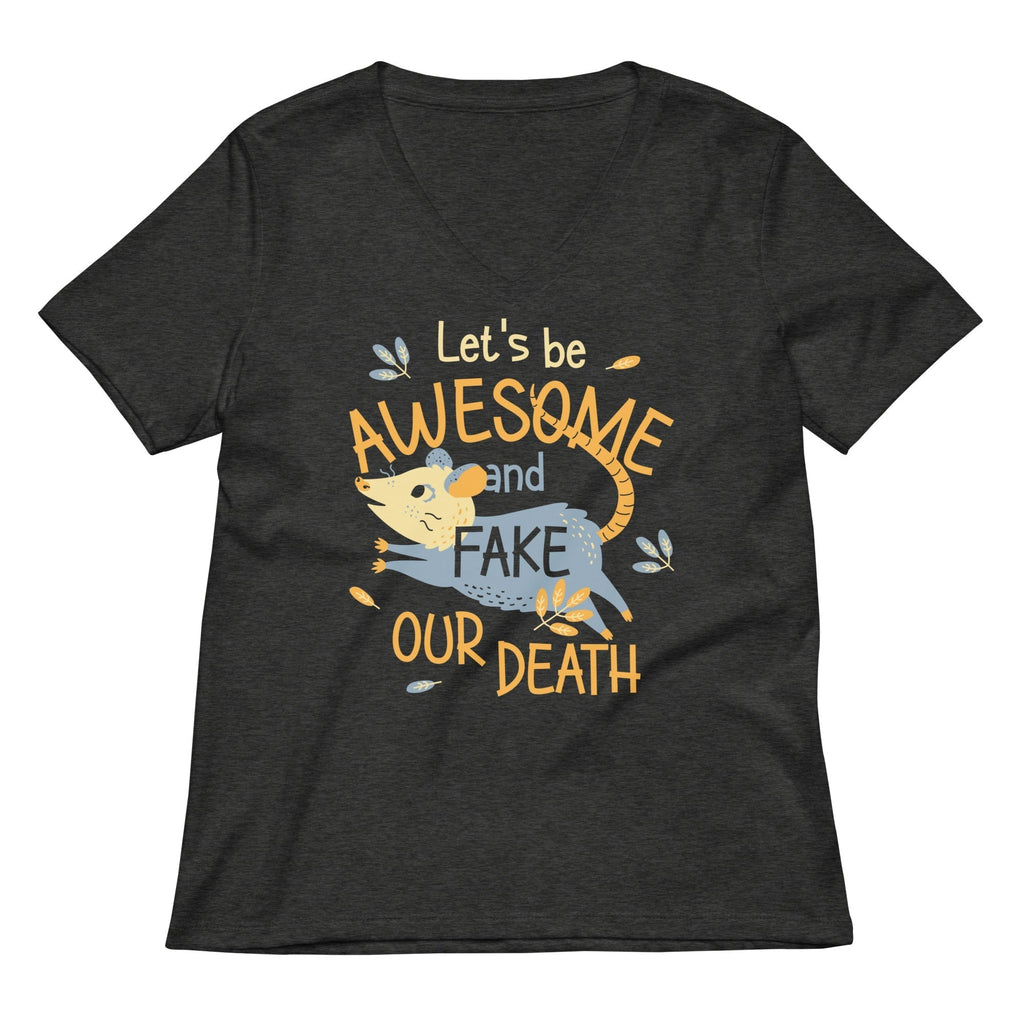 Let's Be Awesome And Fake Our Death Women's V-Neck Tee Hoodie, Sweatshirt | CoreVibeTees.com (Image 1)