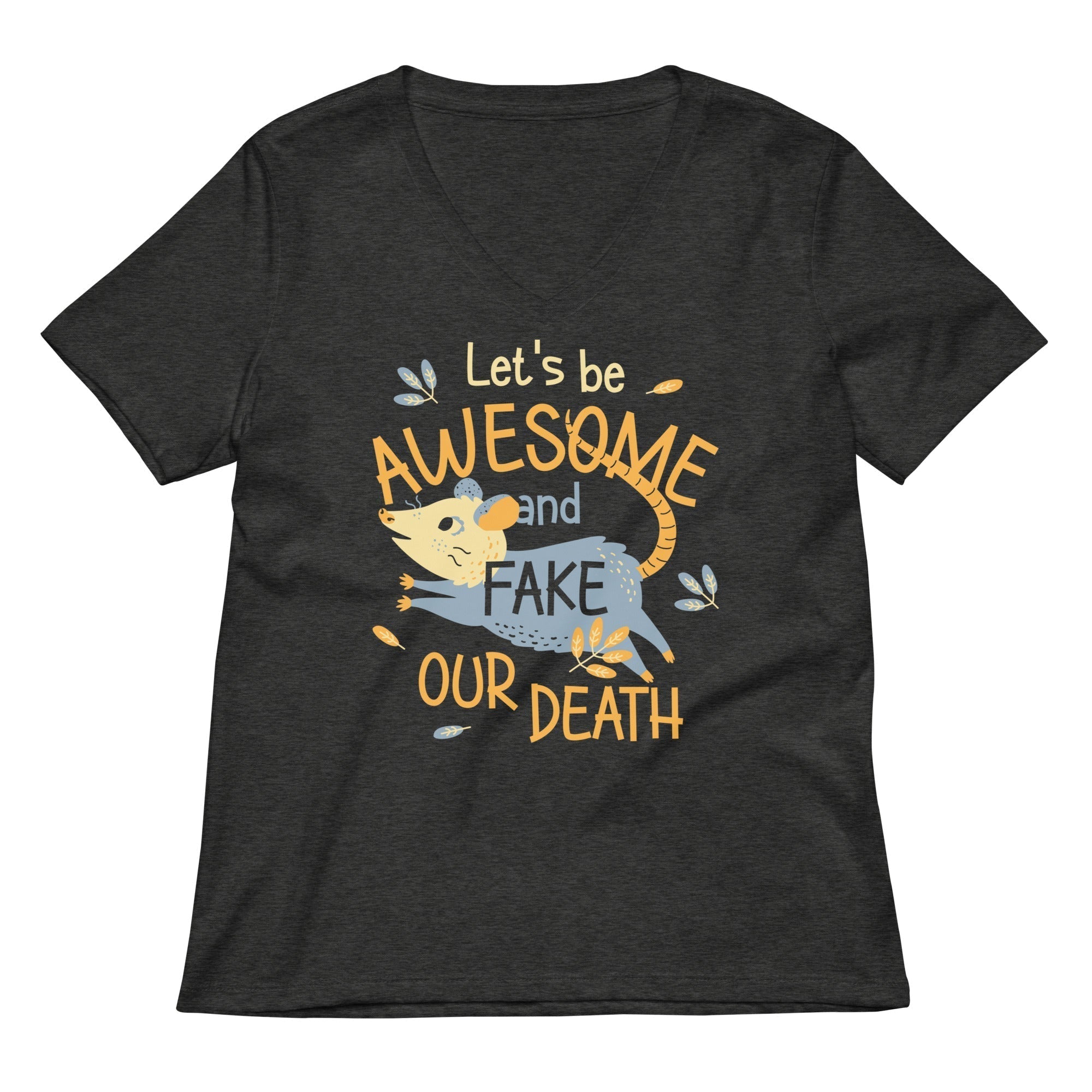 Let's Be Awesome And Fake Our Death Women's V-Neck Tee Hoodie, Sweatshirt | CoreVibeTees.com (Image 1)