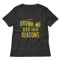 Drunk Me Had Their Reasons Women's V-Neck Tee Hoodie, Sweatshirt | CoreVibeTees.com (Image 1)