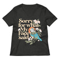 Sorry For What My Face Said Women's V-Neck Tee