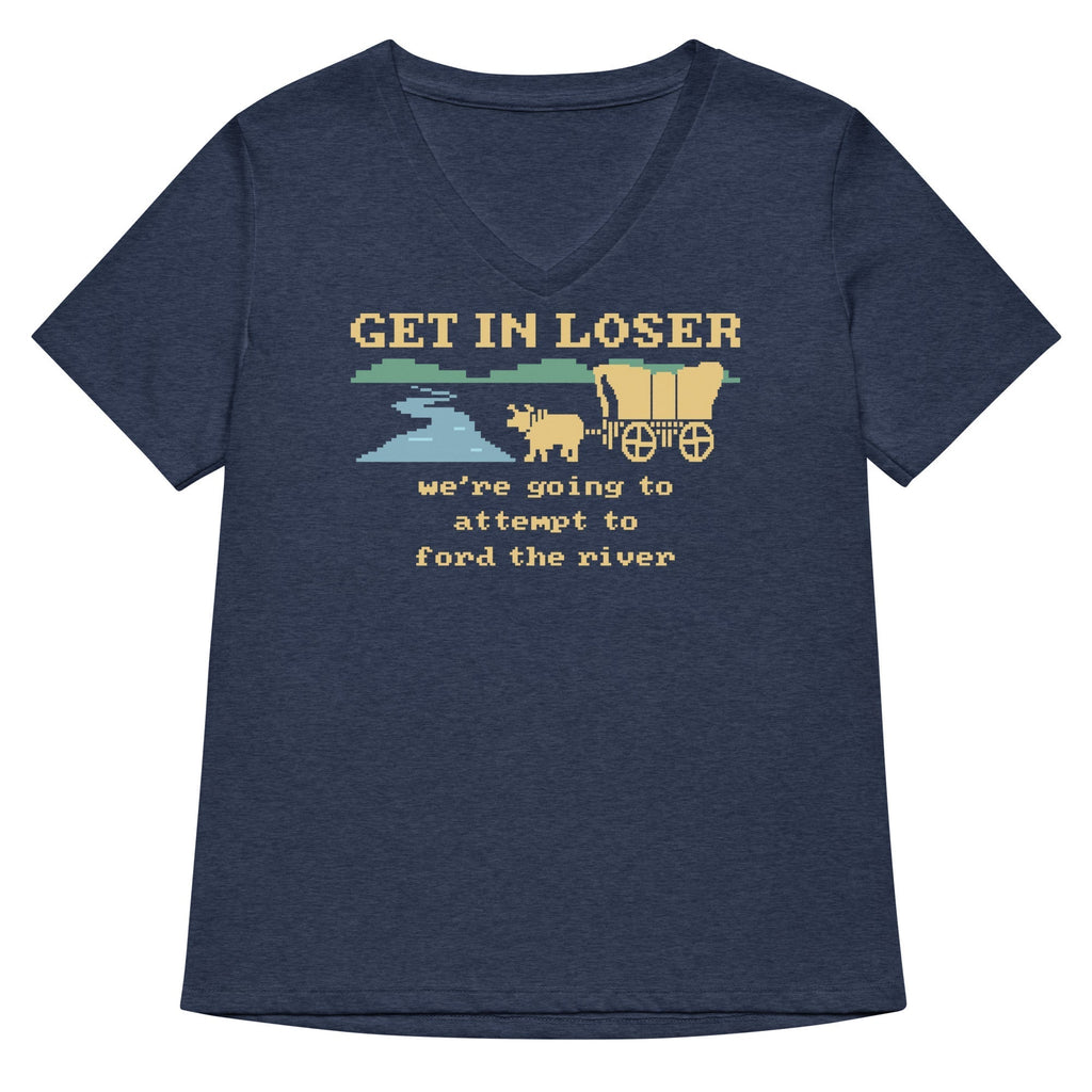 Get In Loser We're Going To Attempt To Ford The River Women's V-Neck Tee Hoodie, Sweatshirt | CoreVibeTees.com (Image 2)