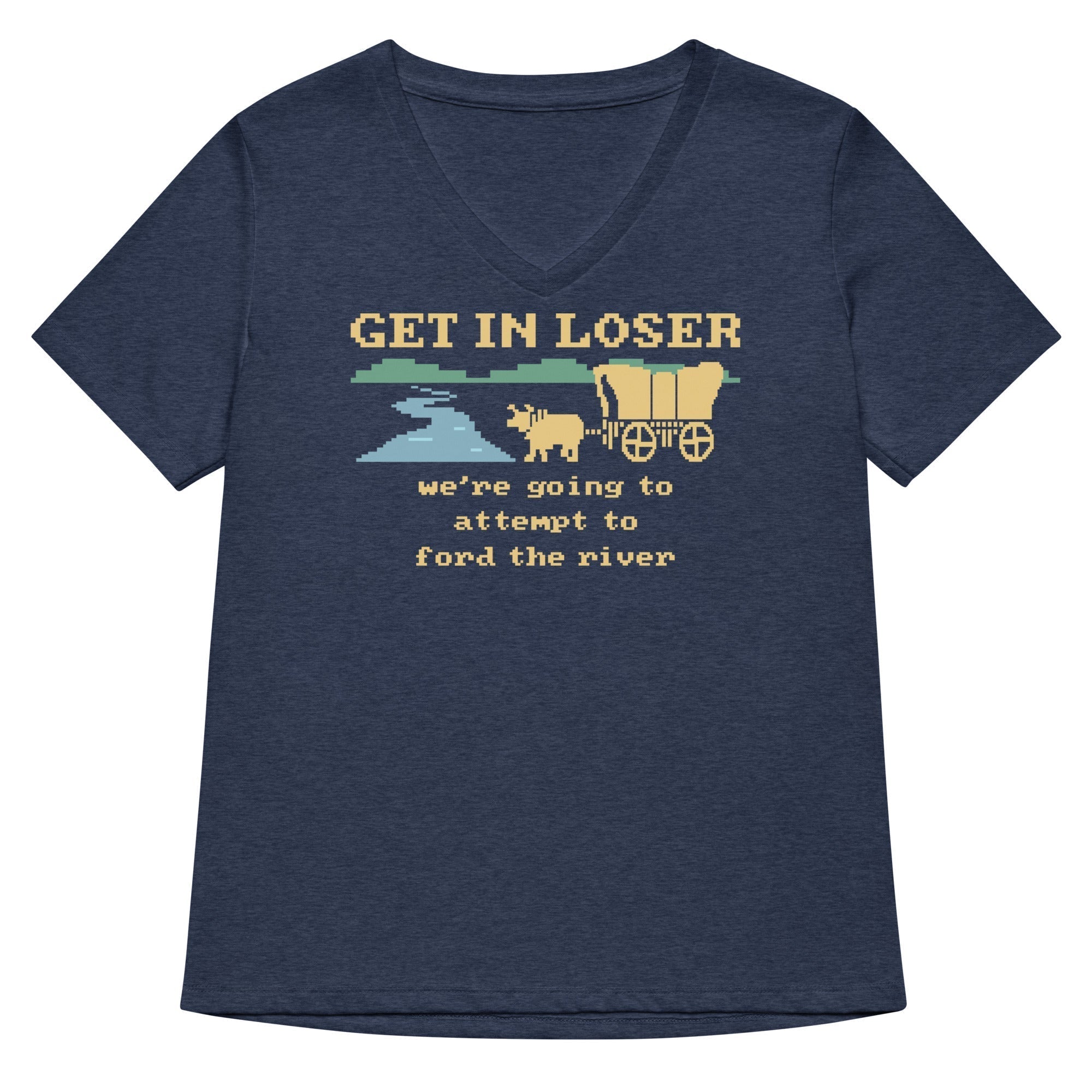 Get In Loser We're Going To Attempt To Ford The River Women's V-Neck Tee Hoodie, Sweatshirt | CoreVibeTees.com (Image 2)