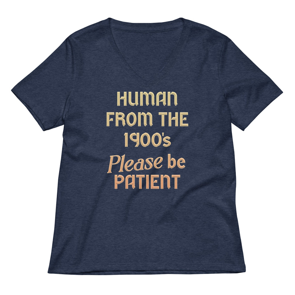 Human From The 1900's Please Be Patient Women's V-Neck Tee Hoodie, Sweatshirt | CoreVibeTees.com (Image 1)