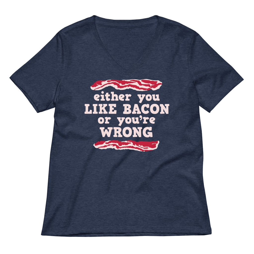 Either You Like Bacon Or You're Wrong Women's V-Neck Tee Hoodie, Sweatshirt | CoreVibeTees.com (Image 3)