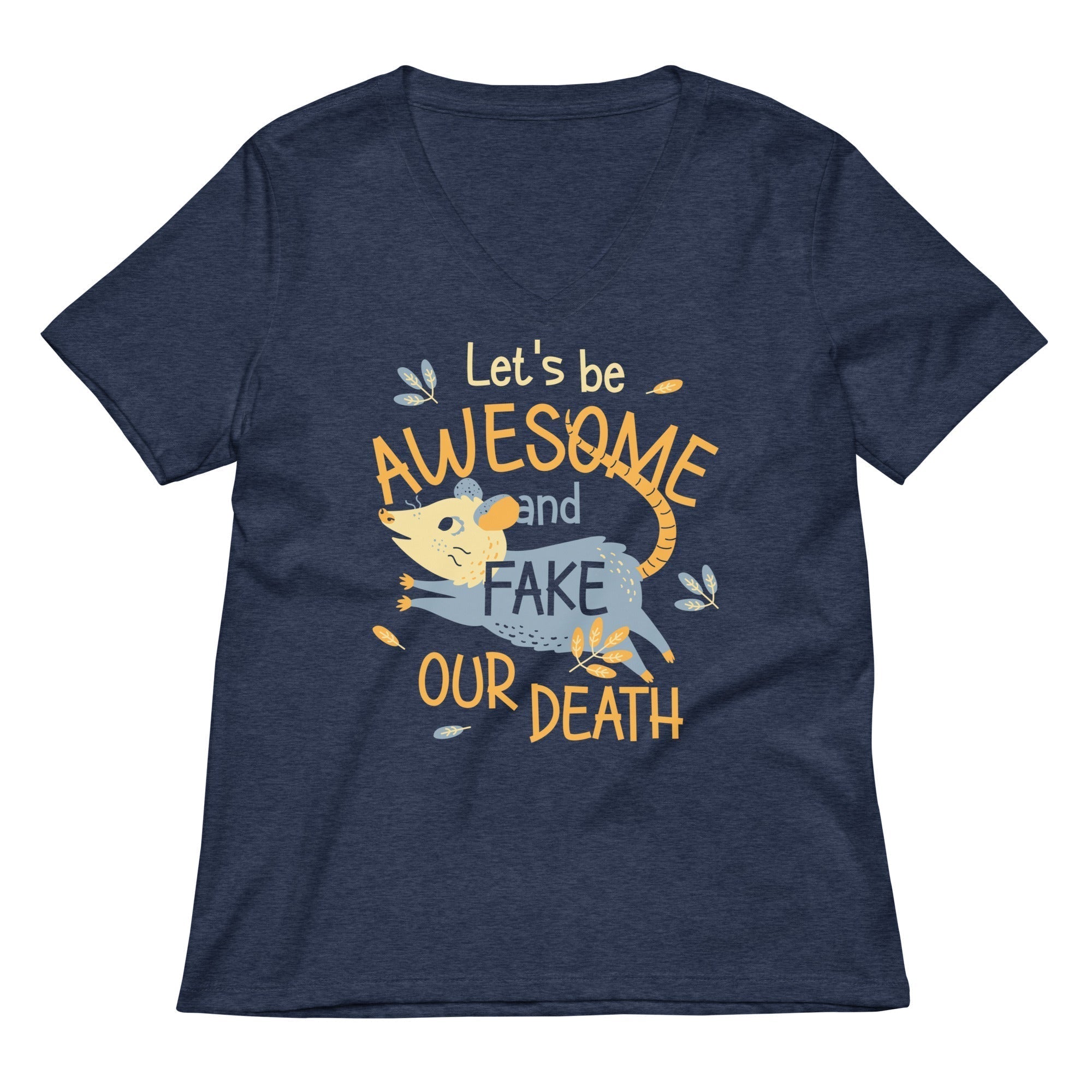 Let's Be Awesome And Fake Our Death Women's V-Neck Tee Hoodie, Sweatshirt | CoreVibeTees.com (Image 3)