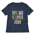 This Dad Is Loved 3000 Women's V-Neck Tee Hoodie, Sweatshirt | CoreVibeTees.com (Image 1)