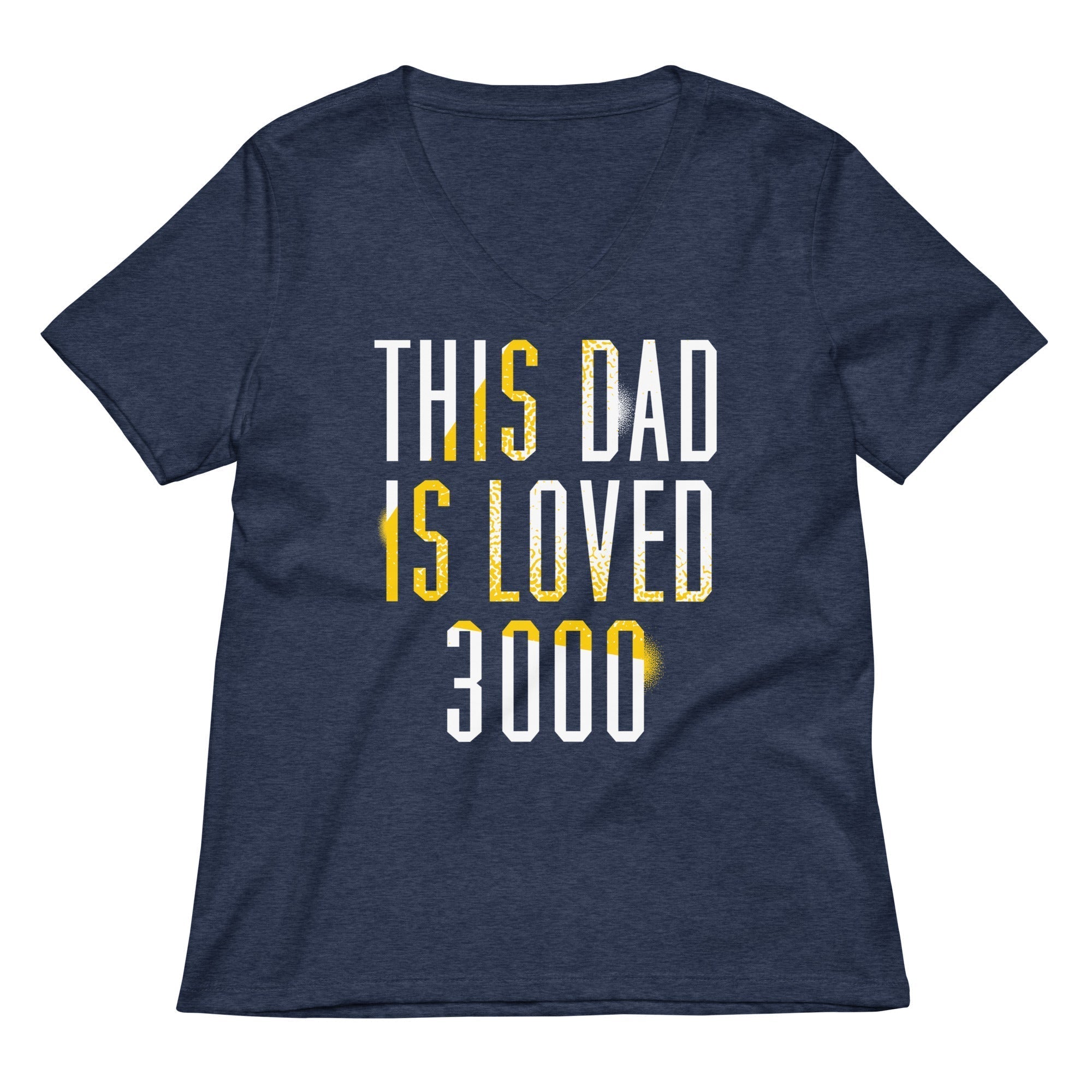 This Dad Is Loved 3000 Women's V-Neck Tee Hoodie, Sweatshirt | CoreVibeTees.com (Image 1)