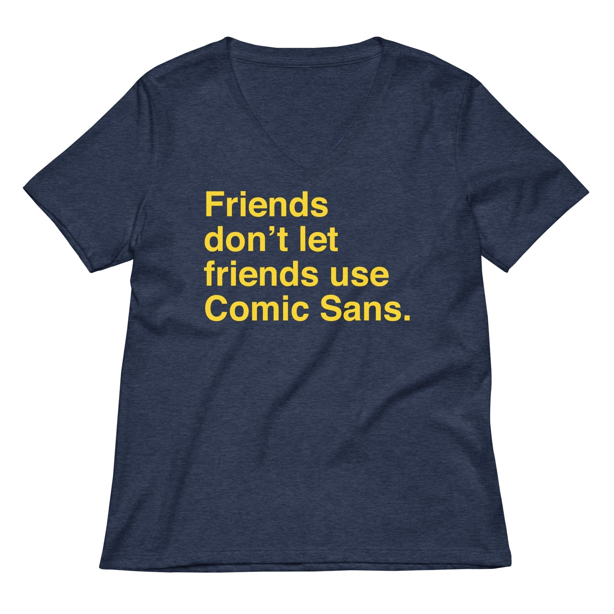 Friends Don't Let Friends Use Comic Sans Women's V-Neck Tee Hoodie, Sweatshirt | CoreVibeTees.com (Image 2)