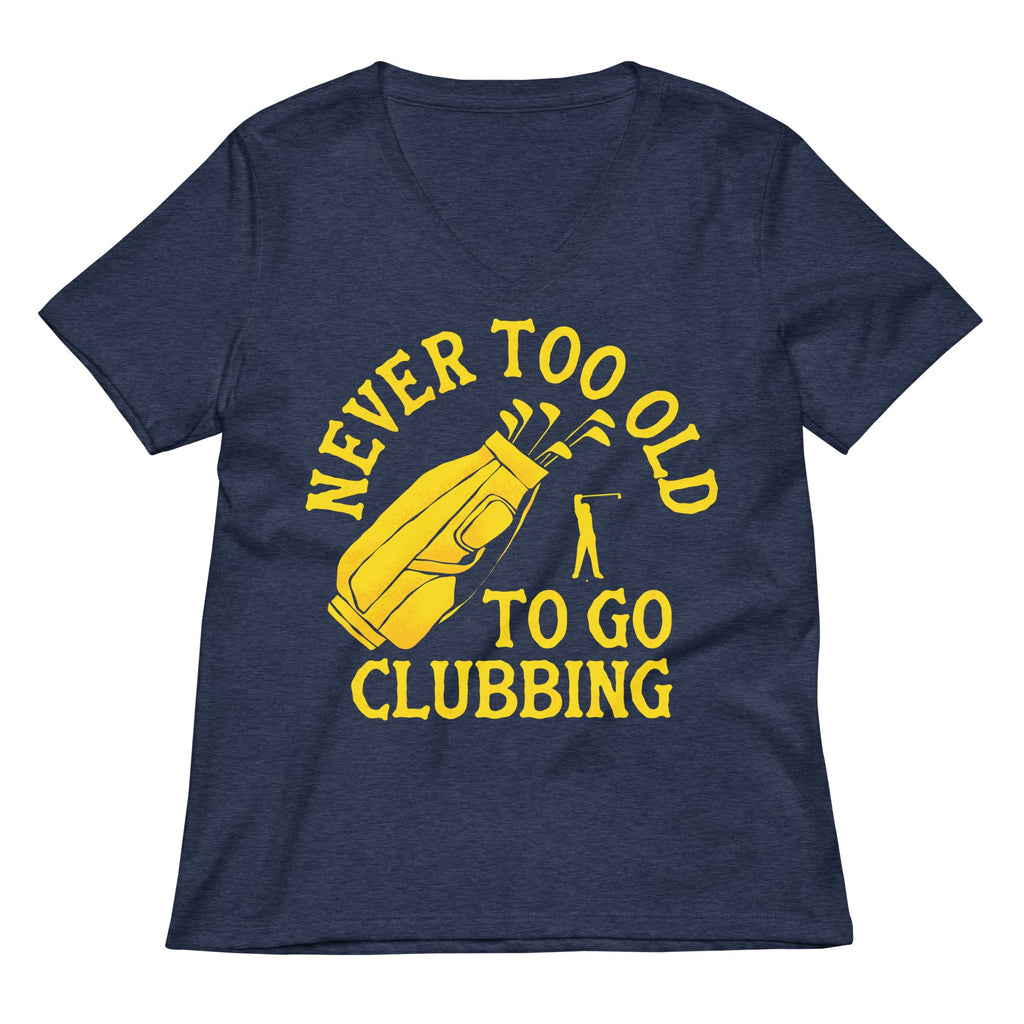Never Too Old To Go Clubbing Women's V-Neck Tee