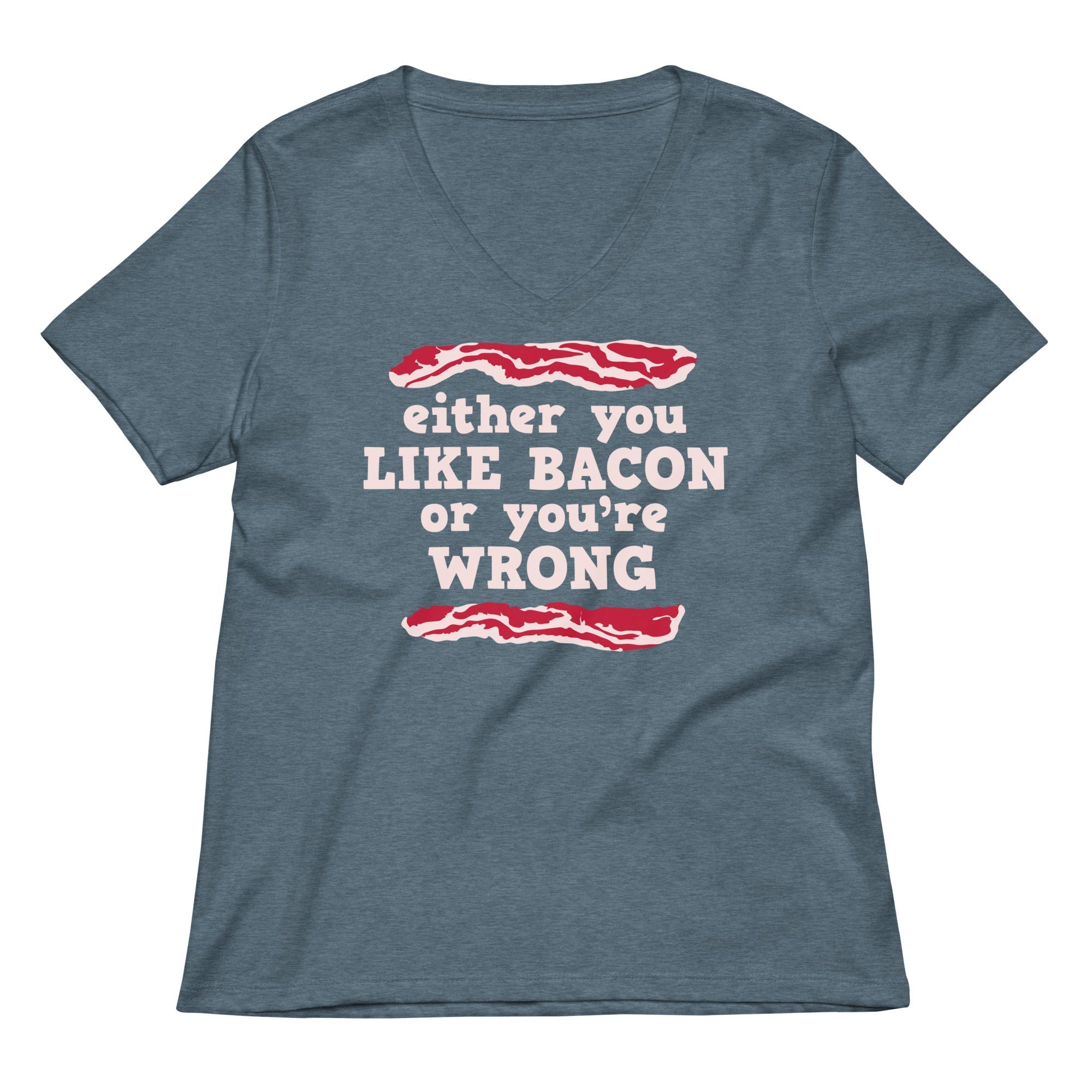 Either You Like Bacon Or You're Wrong Women's V-Neck Tee Hoodie, Sweatshirt | CoreVibeTees.com (Image 4)