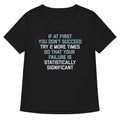 Try 2 More Times So That Your Failure Is Statistically Significant Women's V-Neck Tee Hoodie, Sweatshirt (Image 1)
