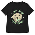 Don't Stop Retrieving Women's V-Neck Tee Hoodie, Sweatshirt | CoreVibeTees.com (Image 1)