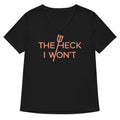 The Heck I Won't Women's V-Neck Tee Hoodie, Sweatshirt | CoreVibeTees.com (Image 1)