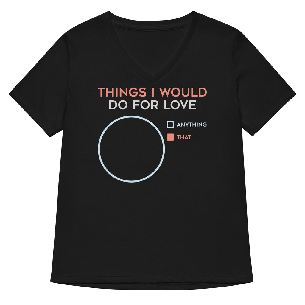 Things I Would Do For Love Women's V-Neck Tee Hoodie, Sweatshirt | CoreVibeTees.com (Image 1)