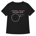 Things I Would Do For Love Women's V-Neck Tee Hoodie, Sweatshirt | CoreVibeTees.com (Image 1)