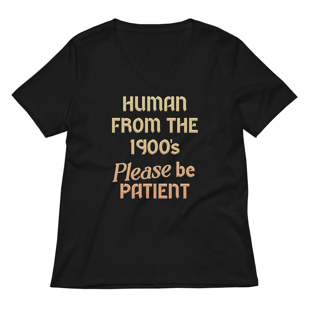 Human From The 1900's Please Be Patient Women's V-Neck Tee Hoodie, Sweatshirt | CoreVibeTees.com (Image 2)