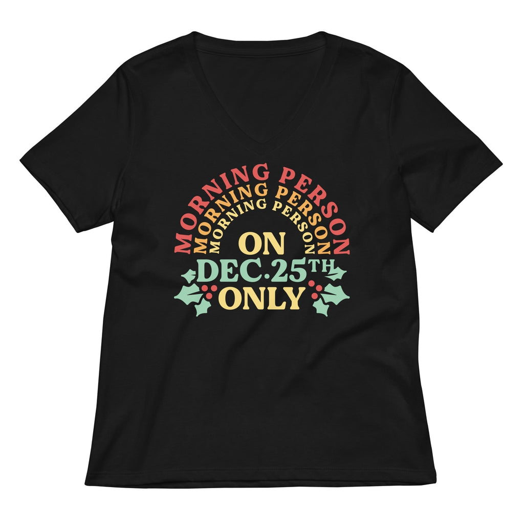 Morning Person On Dec 25th Only Women's V-Neck Tee Hoodie, Sweatshirt | CoreVibeTees.com (Image 1)