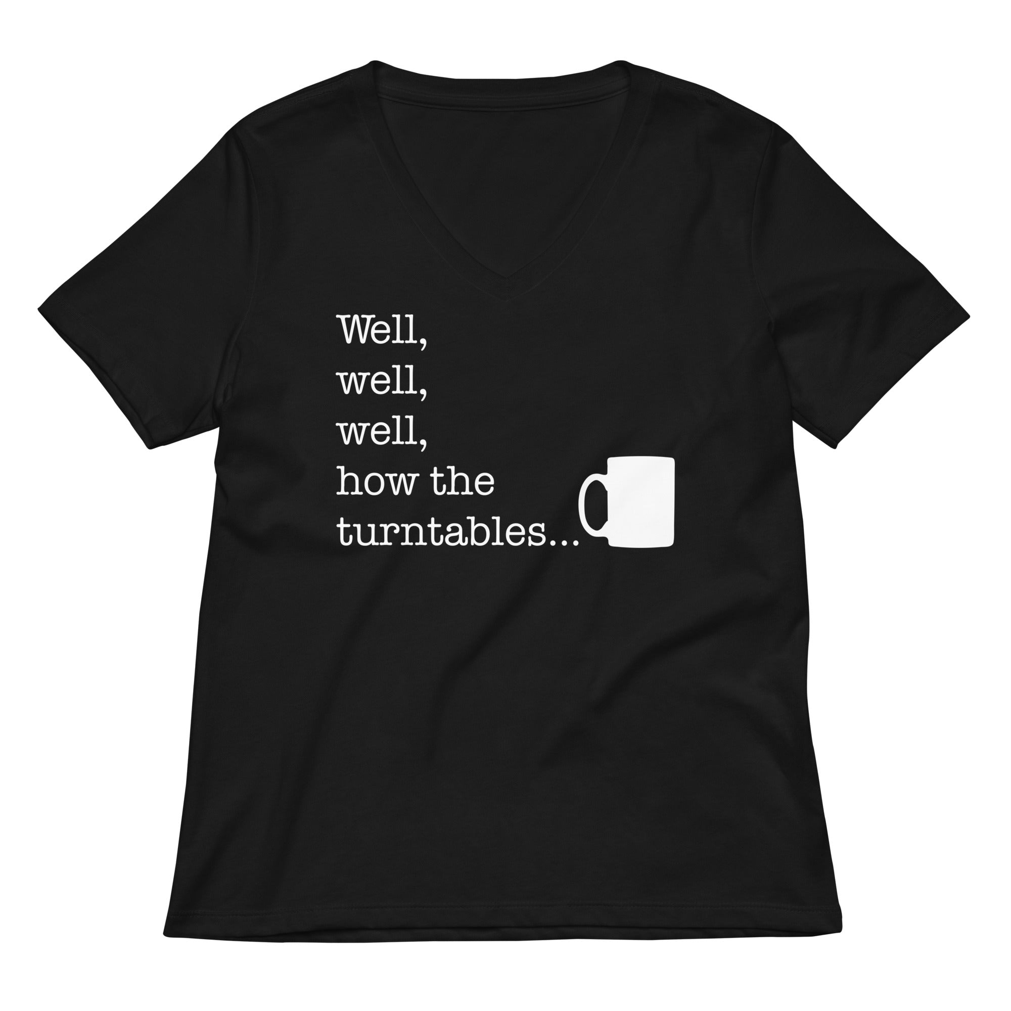 Well, Well, Well, How The Turntables Women's V-Neck Tee Hoodie, Sweatshirt | CoreVibeTees.com (Image 1)