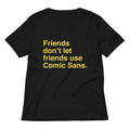 Friends Don't Let Friends Use Comic Sans Women's V-Neck Tee Hoodie, Sweatshirt | CoreVibeTees.com (Image 1)