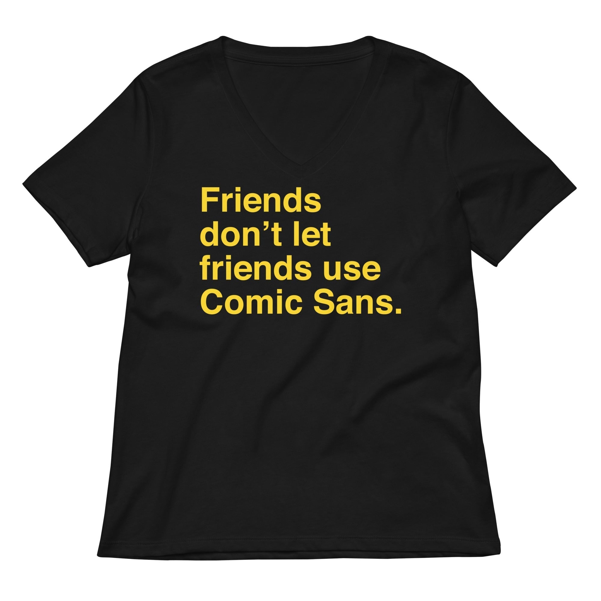 Friends Don't Let Friends Use Comic Sans Women's V-Neck Tee Hoodie, Sweatshirt | CoreVibeTees.com (Image 1)