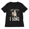 I Don't Howl I Sing Women's V-Neck Tee Hoodie, Sweatshirt | CoreVibeTees.com (Image 1)