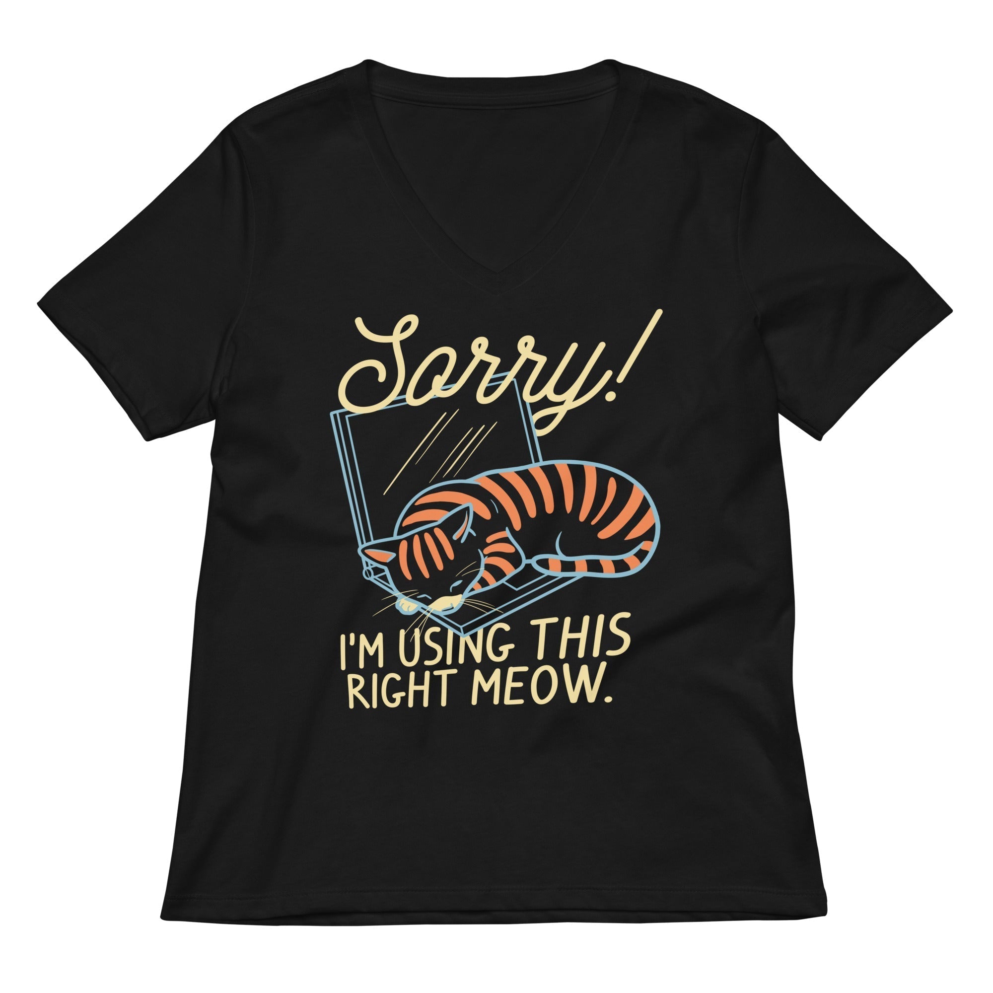 Sorry! I'm Using This Right Meow Women's V-Neck Tee Hoodie, Sweatshirt | CoreVibeTees.com (Image 1)