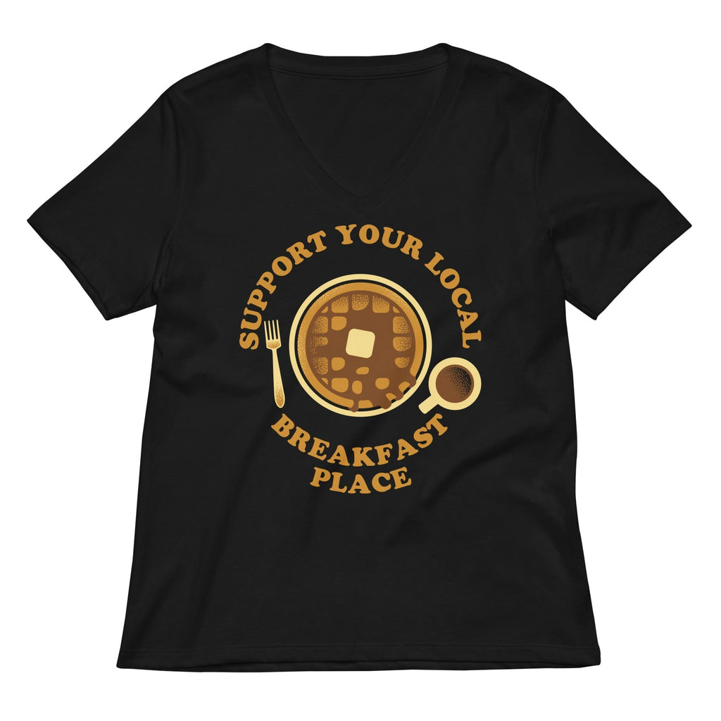 Support Your Local Breakfast Place Women's V-Neck Tee Hoodie, Sweatshirt | CoreVibeTees.com (Image 1)