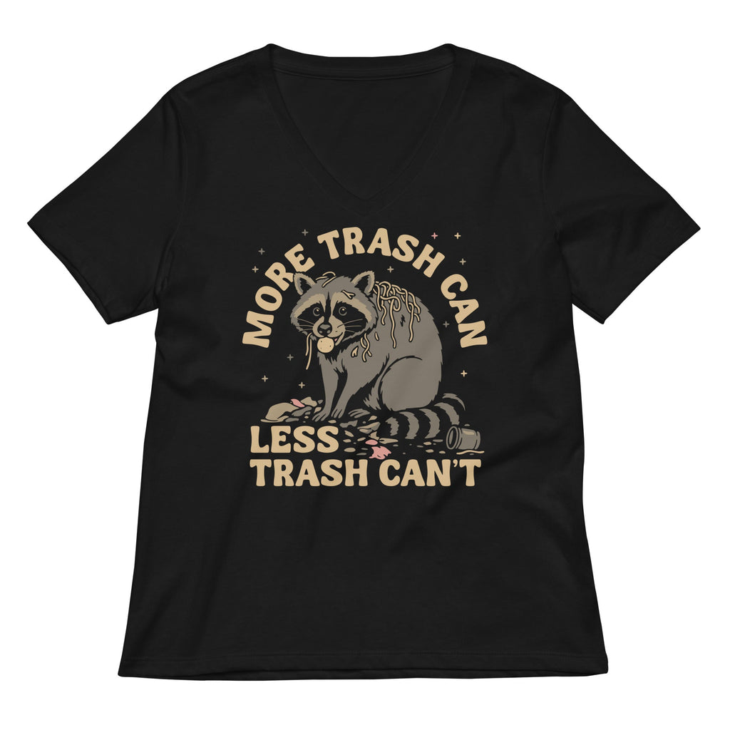 More Trash Can Less Trash Can't Women's V-Neck Tee Hoodie, Sweatshirt | CoreVibeTees.com (Image 1)