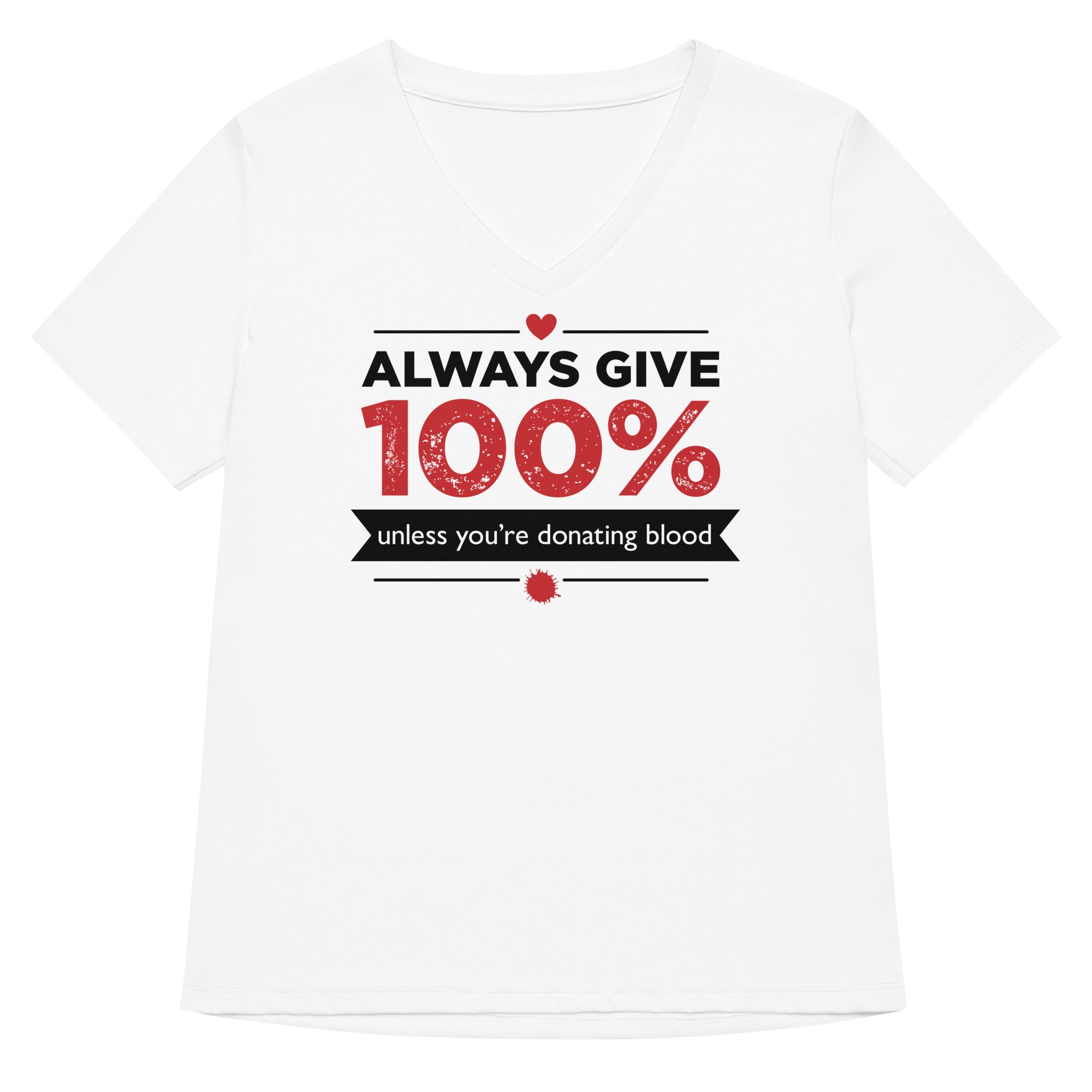 Always Give 100%, Unless You're Donating Blood Women's V-Neck Tee Hoodie, Sweatshirt | CoreVibeTees.com