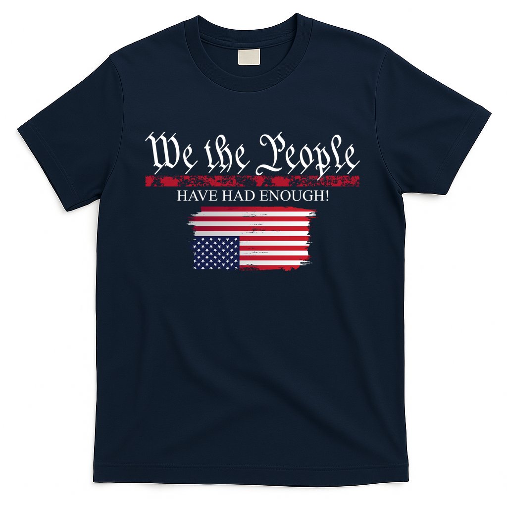 We The People Have Had Enough Protest Politics T-Shirt Hoodie, Sweatshirt | CoreVibeTees.com