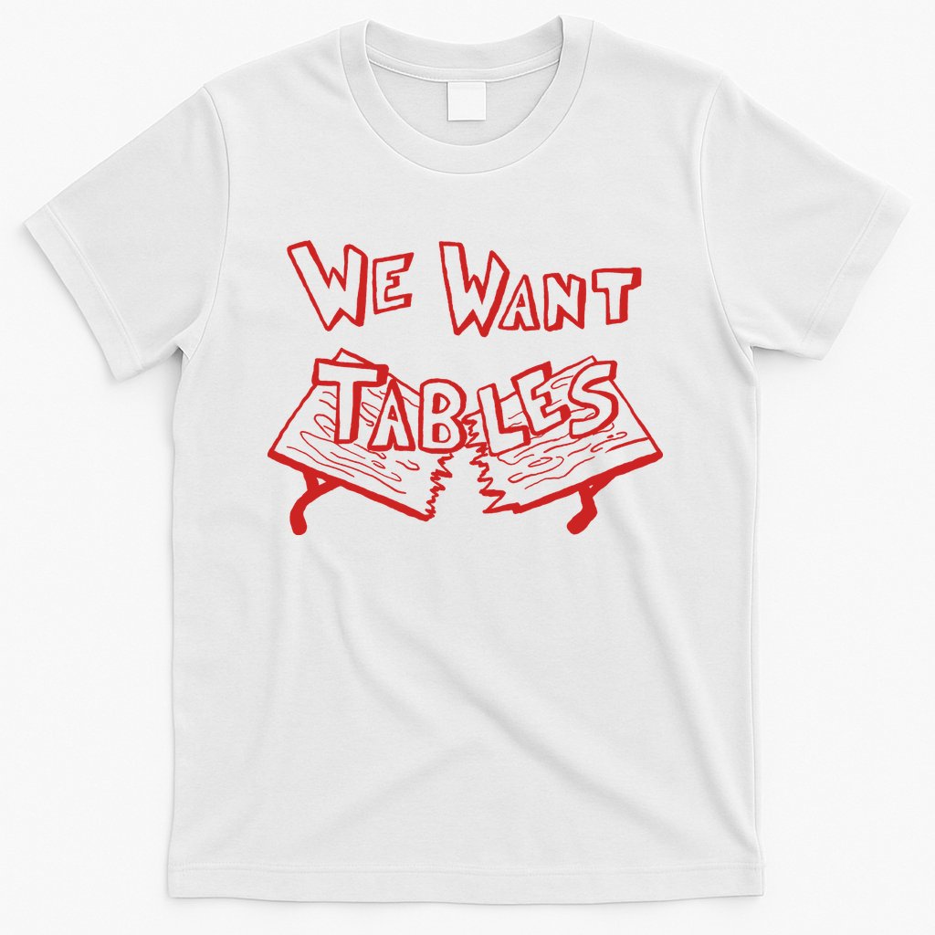 We Want Tables Wrestling Funny T-Shirt Hoodie, Sweatshirt | CoreVibeTees.com