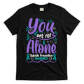 You Are Not Alone Suicide Prevention Awareness T-Shirt Hoodie, Sweatshirt | CoreVibeTees.com