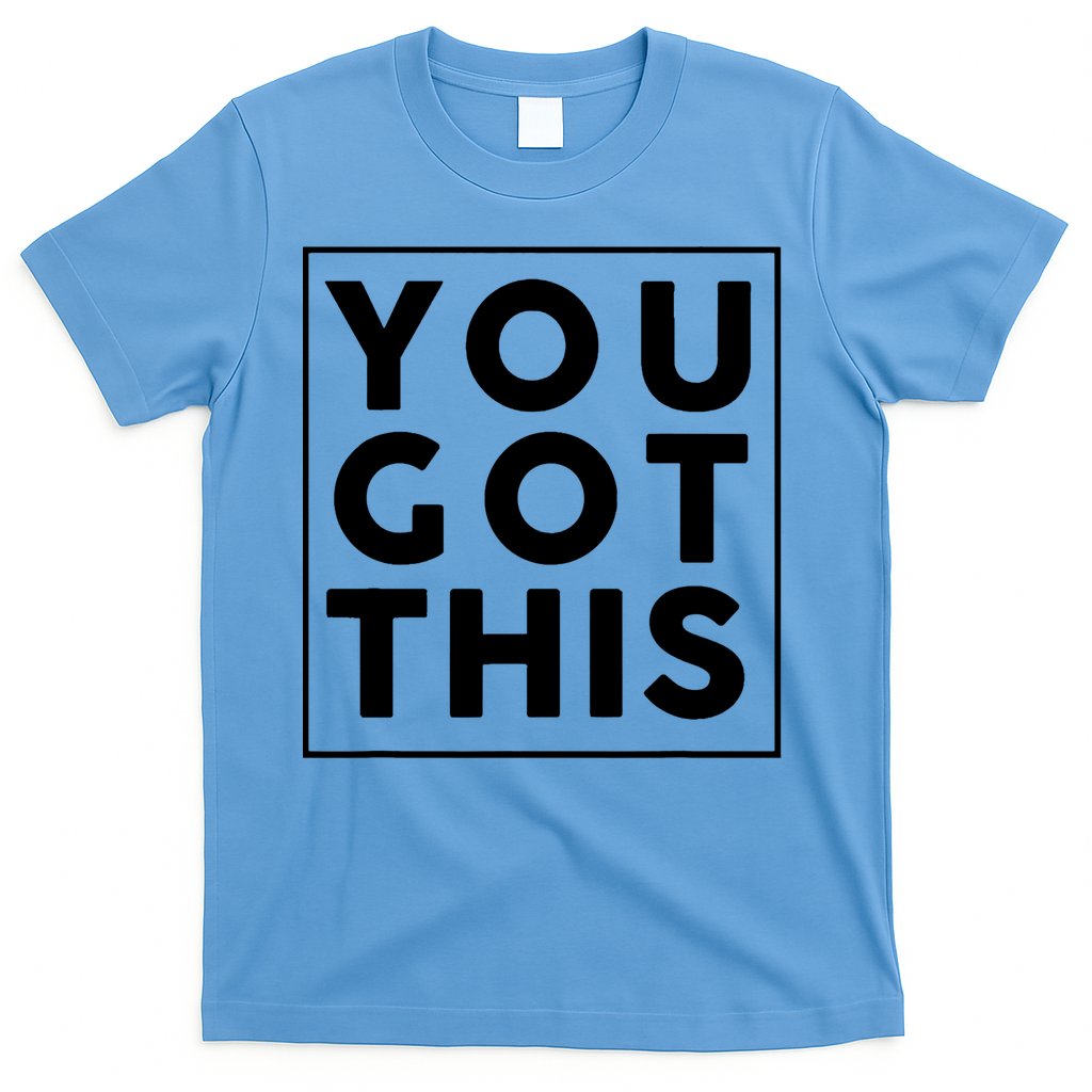 You Got This Motivational T-Shirt Hoodie, Sweatshirt | CoreVibeTees.com