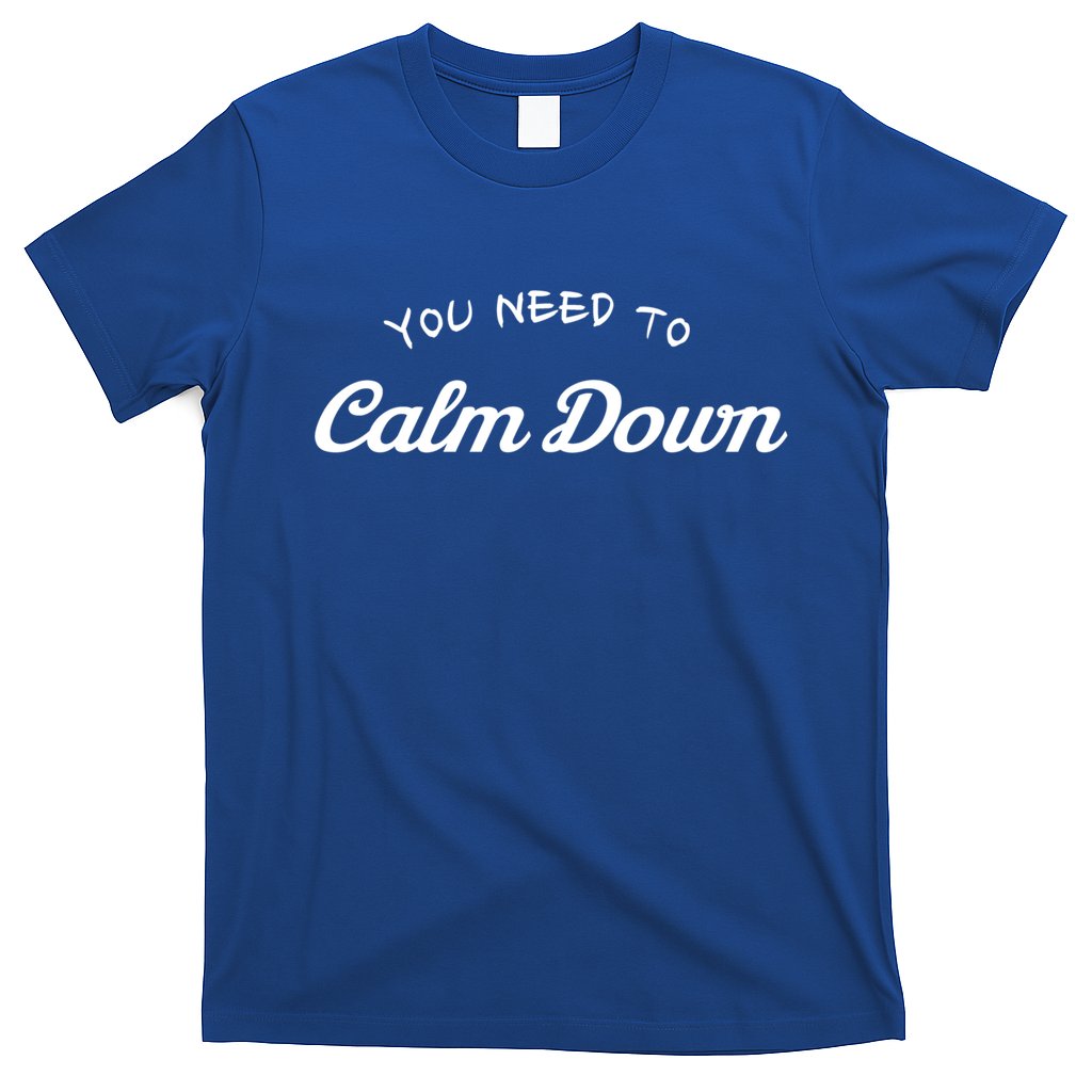 You Need To Calm Down Gift T-Shirt Hoodie, Sweatshirt | CoreVibeTees.com