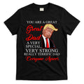 You Are a Great Dad Donald Trump Father's Day T-Shirt Hoodie, Sweatshirt | CoreVibeTees.com
