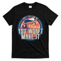 You Won't Make It Off-Roading T-Shirt Hoodie, Sweatshirt | CoreVibeTees.com