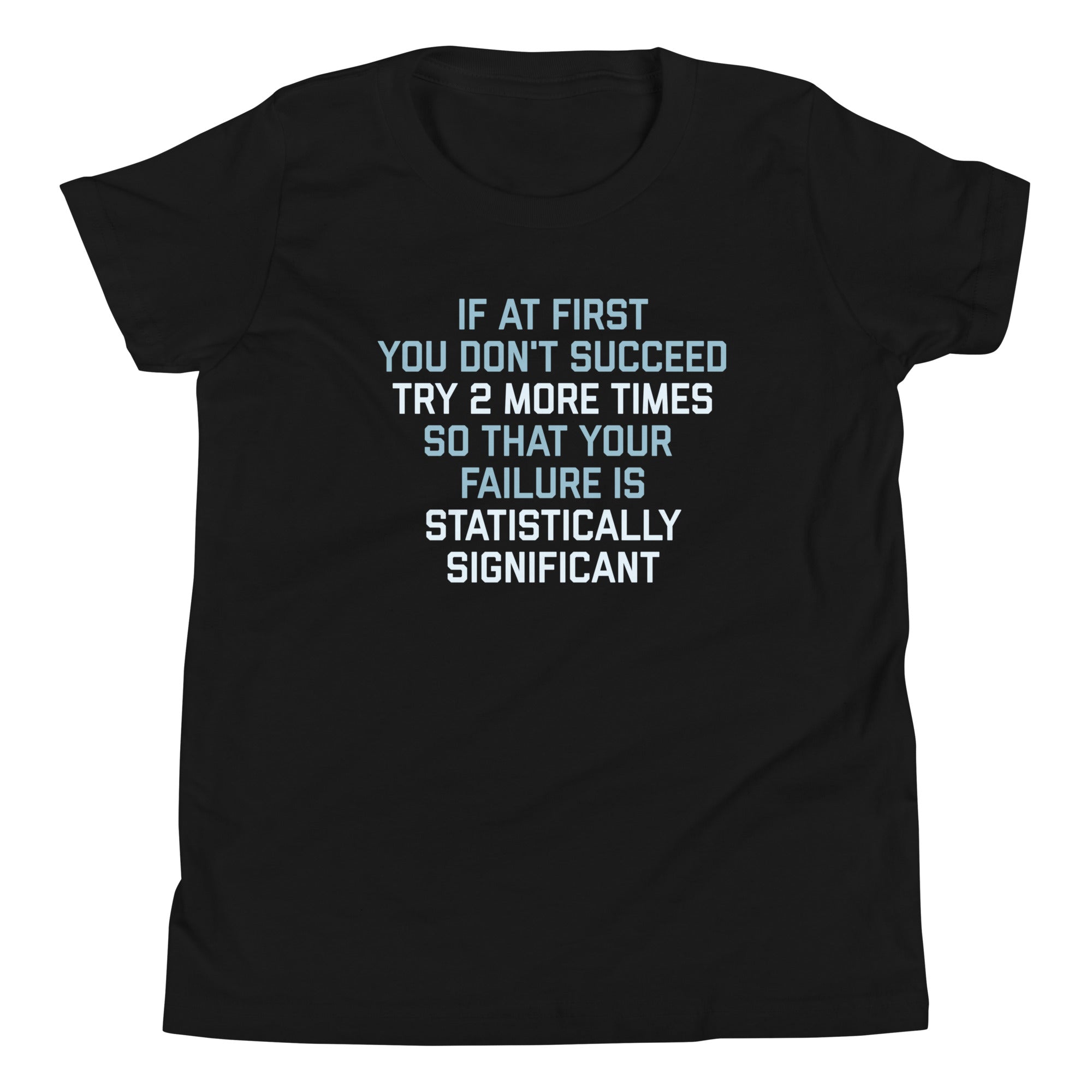 Try 2 More Times So That Your Failure Is Statistically Significant Kid's Youth Tee Hoodie, Sweatshirt (Image 2)