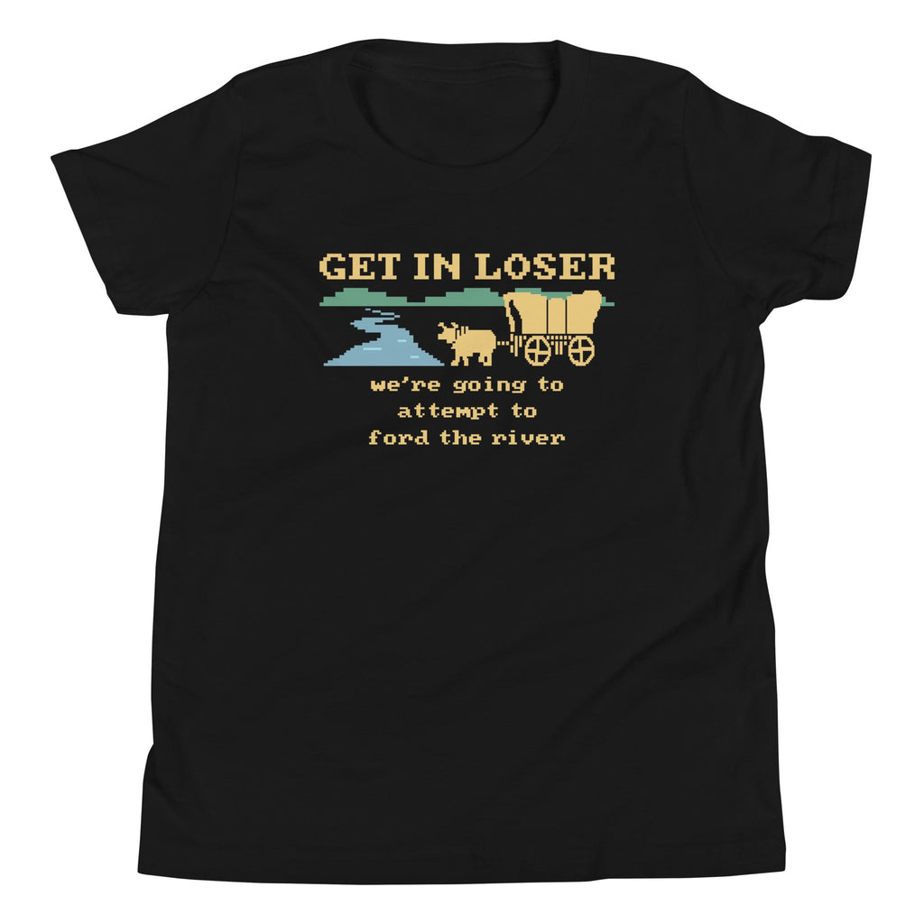 Get In Loser We're Going To Attempt To Ford The River Kid's Youth Tee Hoodie, Sweatshirt | CoreVibeTees.com (Image 2)
