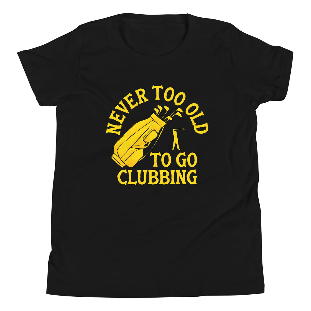 Never Too Old To Go Clubbing Kid's Youth Tee