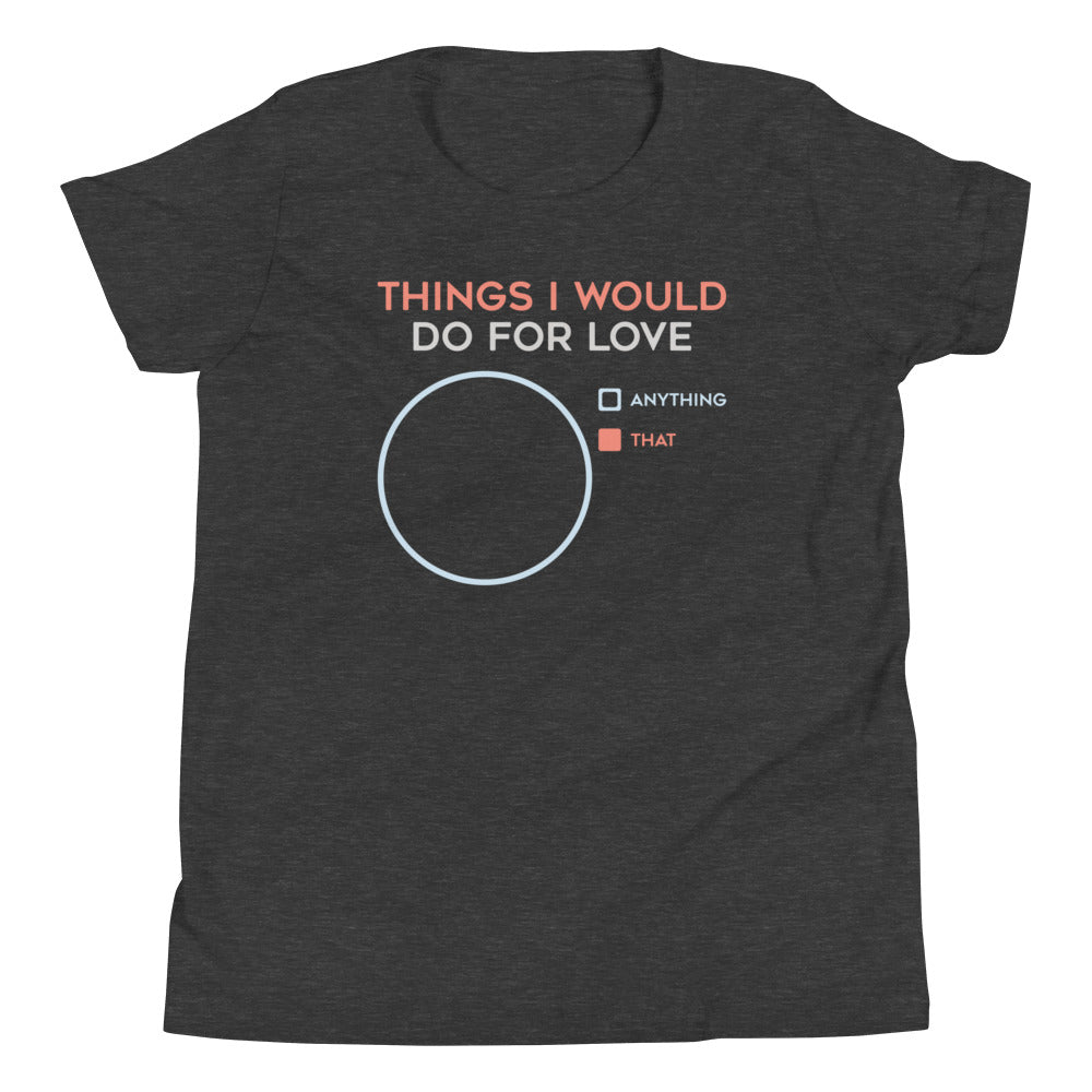 Things I Would Do For Love Kid's Youth Tee Hoodie, Sweatshirt | CoreVibeTees.com (Image 3)