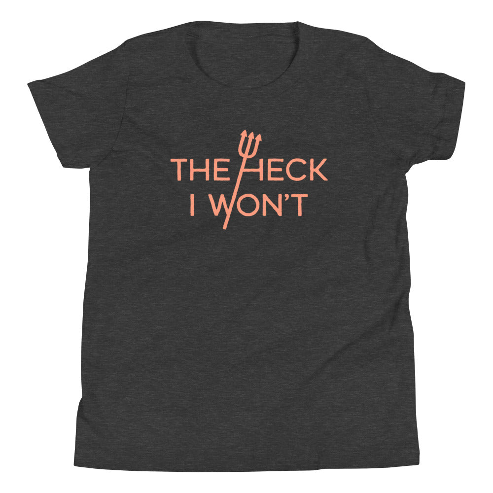 The Heck I Won't Kid's Youth Tee Hoodie, Sweatshirt | CoreVibeTees.com (Image 1)