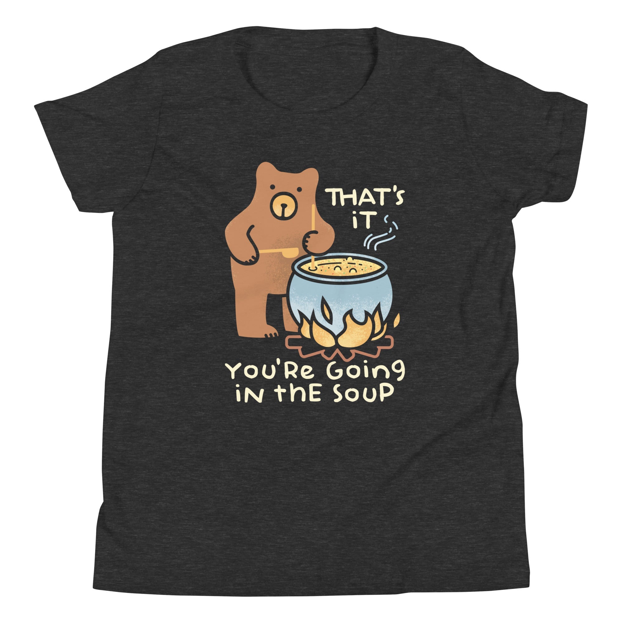 That's It You're Going In The Soup Kid's Youth Tee