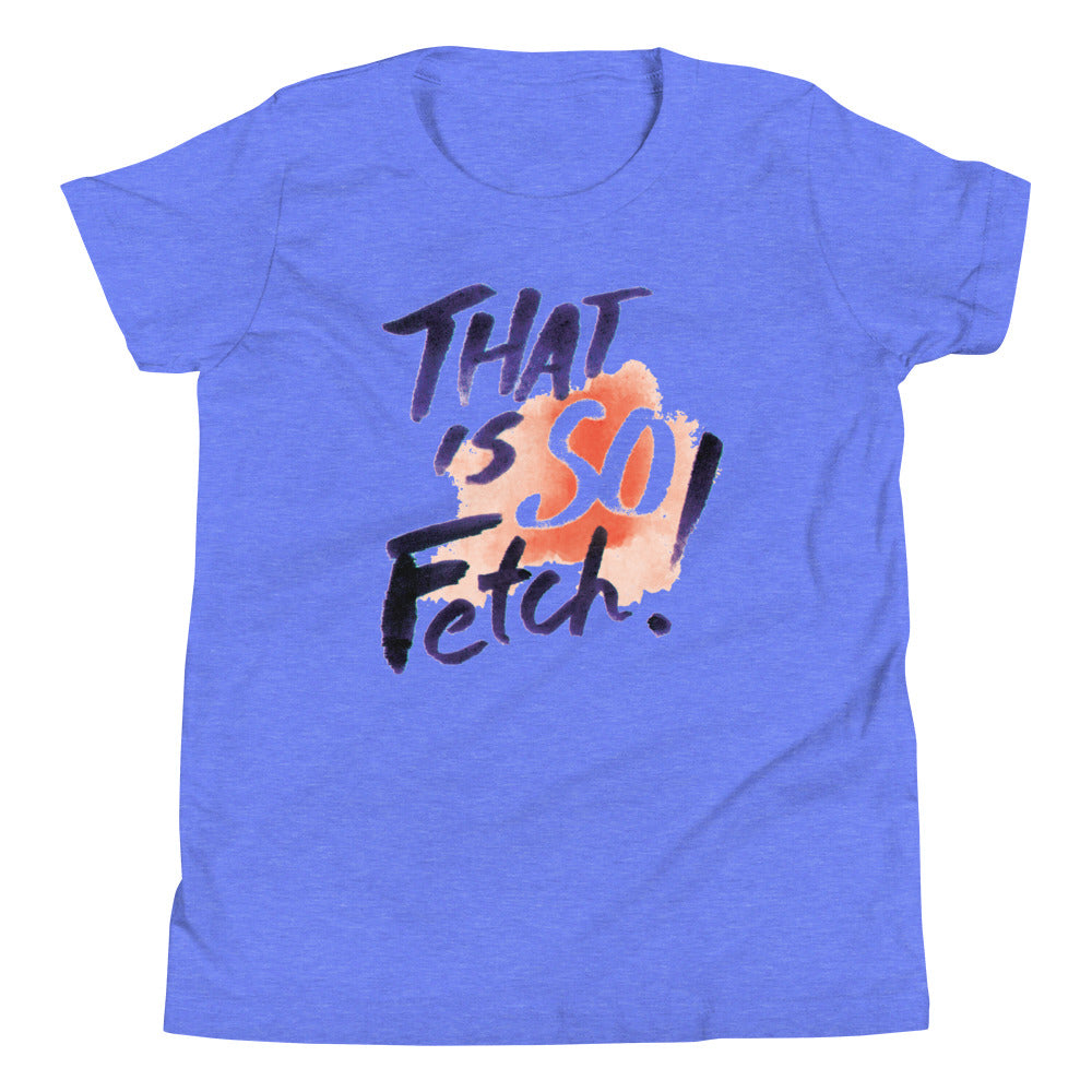 That Is So Fetch! Kid's Youth Tee Hoodie, Sweatshirt | CoreVibeTees.com (Image 2)